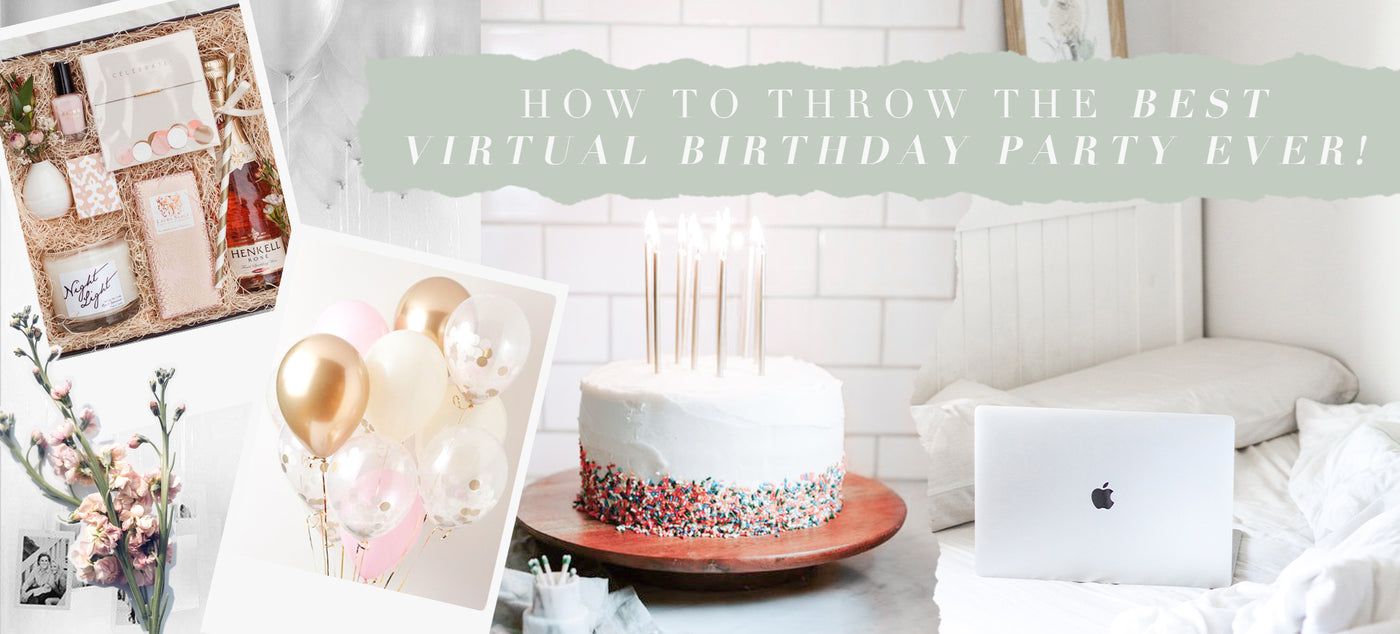 How To Throw The Best Virtual Birthday Party Ever!